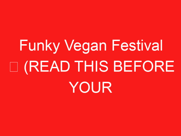 Funky Vegan Festival ➥ (PRZECZYTAJ TO PRZED WIZYTĄ)