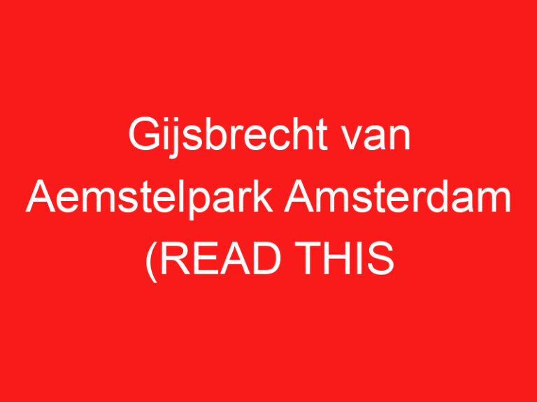 Gijsbrecht van Aemstelpark Amsterdam (READ THIS BEFORE YOU VISIT!)