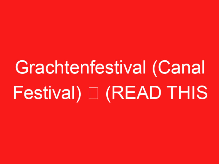 Grachtenfestival (Canal Festival) ➥ (PRZECZYTAJ TO PRZED WIZYTĄ)