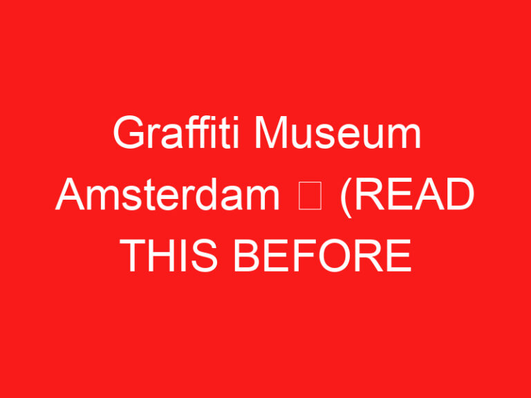 Graffiti Museum Amsterdam ➥ (ZİYARETİNİZDEN ÖNCE BUNU OKUYUN)