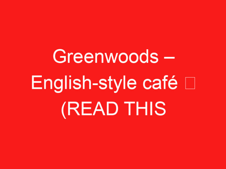 Greenwoods – English-style café ➥ (PROČITAJTE OVO PRE POSETE)