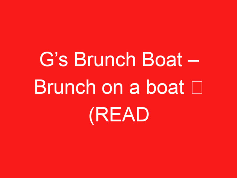 G’s Brunch Boat – Brunch on a boat ➥ (PROČITAJTE OVO PRE POSETE)