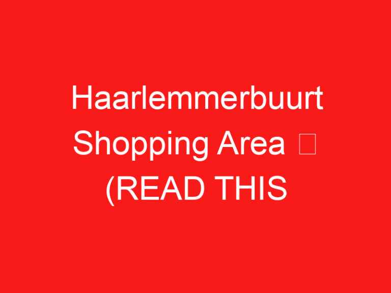 Haarlemmerbuurt Shopping Area ➥ (PRZECZYTAJ TO PRZED WIZYTĄ)