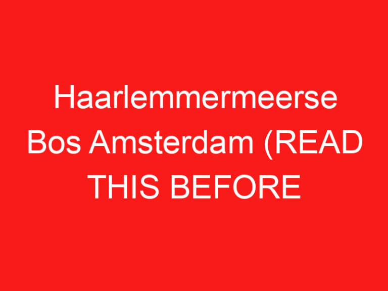 Haarlemmermeerse Bos Amsterdam (LESEN SIE DIES VOR IHREM BESUCH!)