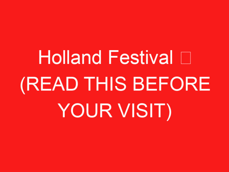 Festival de la Hollande ➥ (LIRE CECI AVANT VOTRE VISITE)