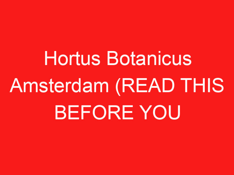Hortus Botanicus Amsterdam (LESEN SIE DIES VOR IHREM BESUCH!)