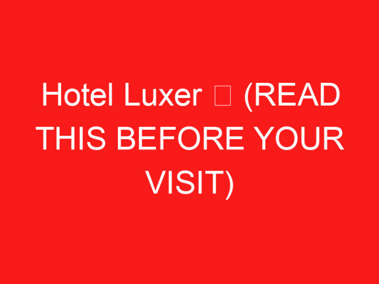 Hotel Luxer ➥ (LIRE CECI AVANT VOTRE VISITE)