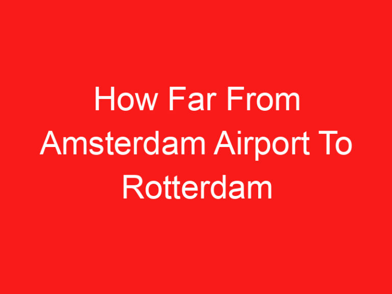 How Far From Amsterdam Airport To Rotterdam Cruise Terminal (READ THIS FIRST!)