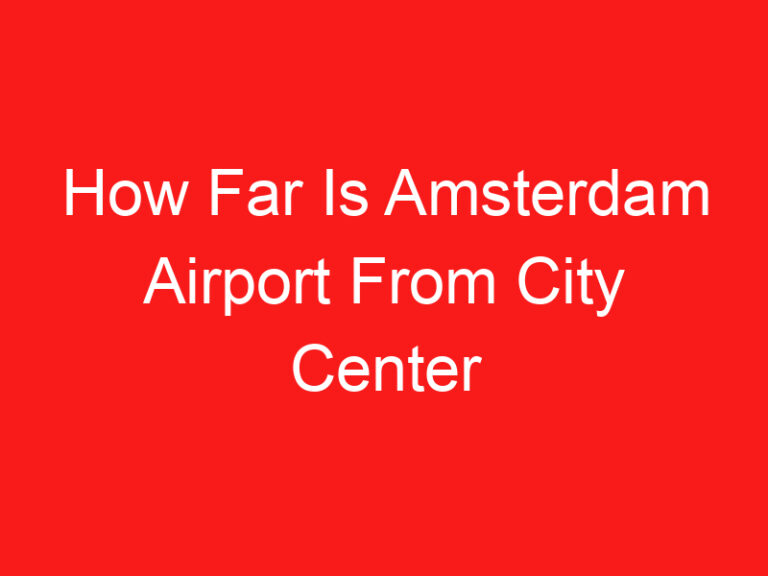 How Far Is Amsterdam Airport From City Center (LESEN SIE DIES ZUERST!)