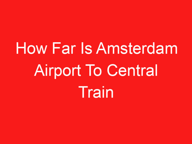 How Far Is Amsterdam Airport To Central Train Station (READ THIS FIRST!)