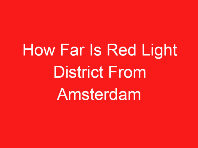 How Far Is Red Light District From Amsterdam Airport (اقرأ هذا أولا!)
