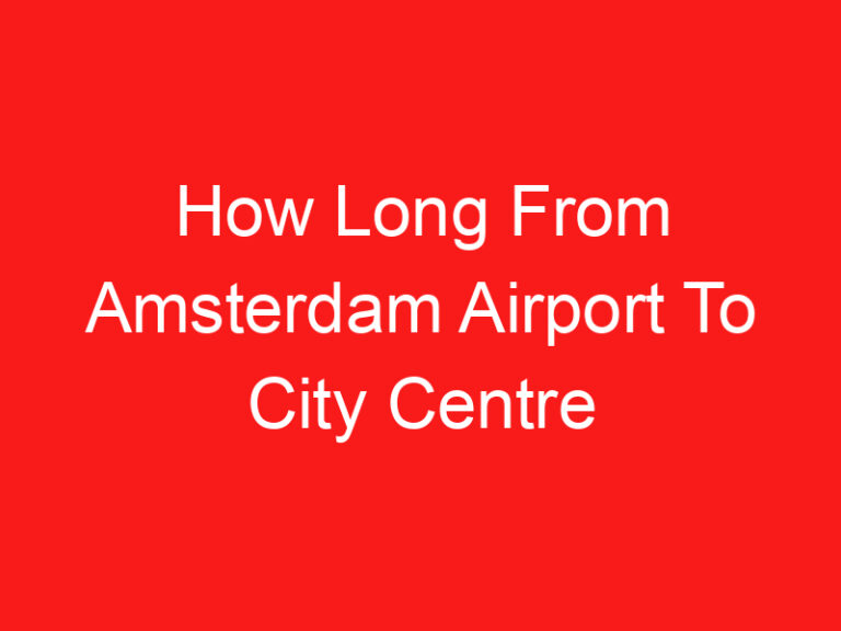 How Long From Amsterdam Airport To City Centre (READ THIS FIRST!)