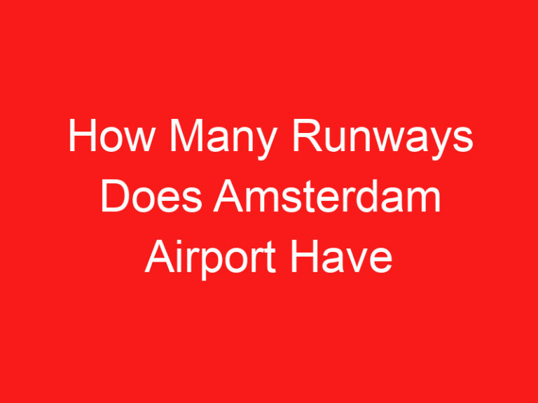 How Many Runways Does Amsterdam Airport Have (READ THIS FIRST!)
