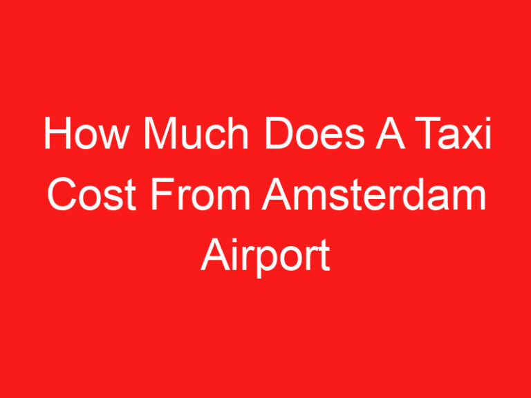 How Much Does A Taxi Cost From Amsterdam Airport To City Centre (READ THIS FIRST!)