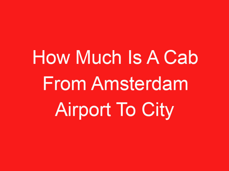 How Much Is A Cab From Amsterdam Airport To City Center (READ THIS FIRST!)