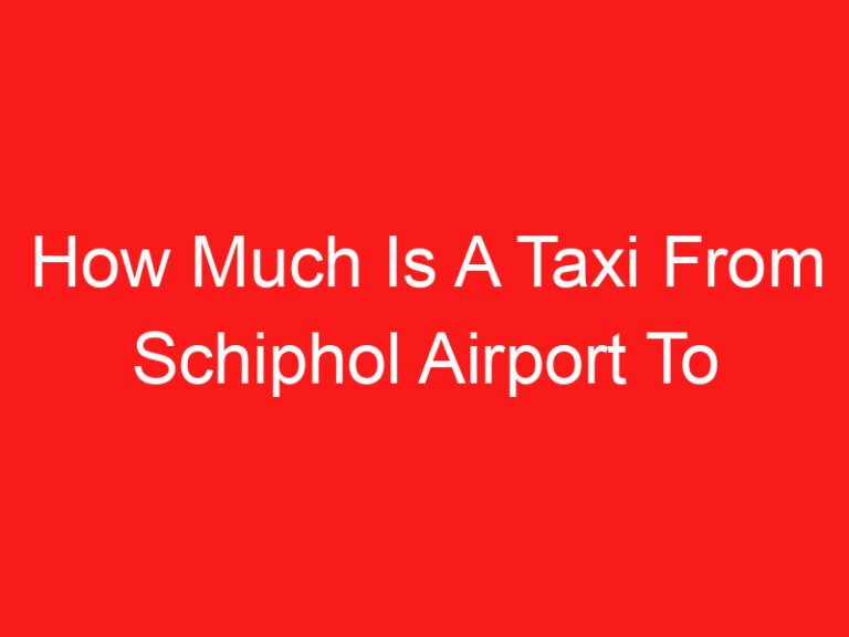 How Much Is A Taxi From Schiphol Airport To Amsterdam City Centre (READ THIS FIRST!)