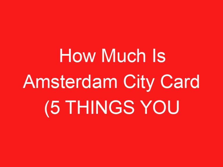 How Much Is Amsterdam City Card (5 THINGS YOU MUST KNOW!)