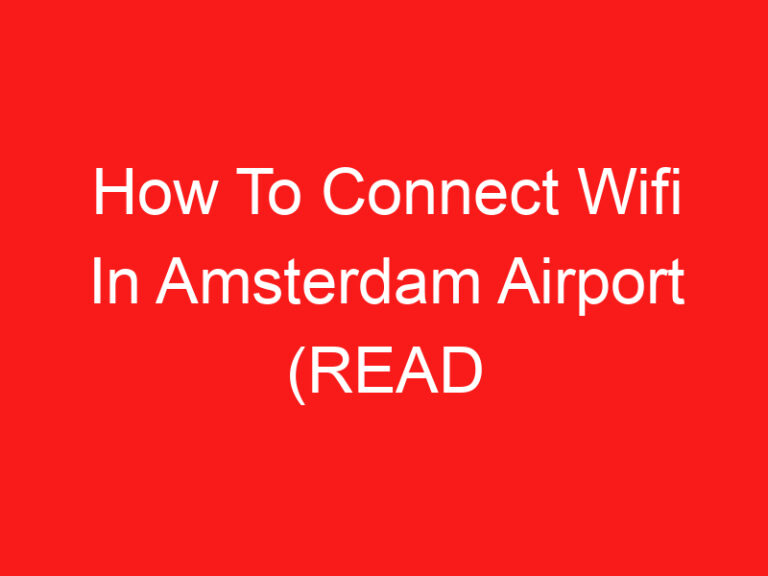 Comment se connecter au Wifi à l’aéroport d’Amsterdam (LISEZ CECI EN PREMIER!)