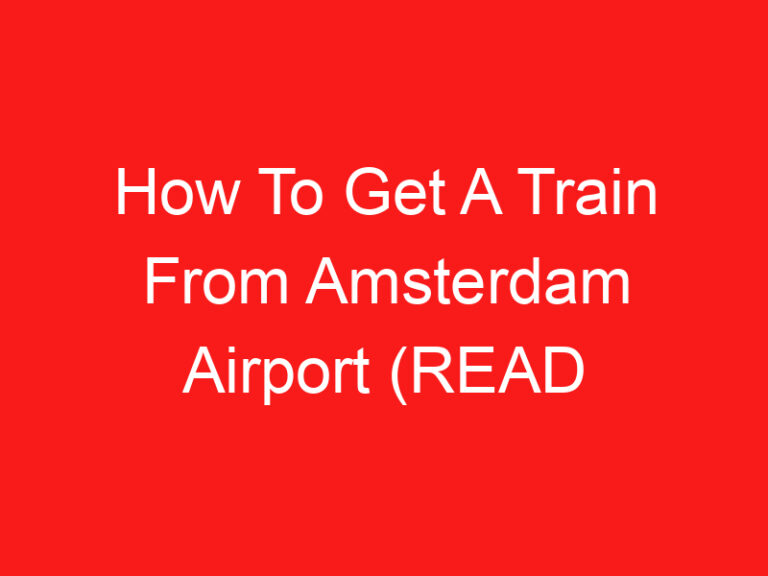 How To Get A Train From Amsterdam Airport (اقرأ هذا أولا!)