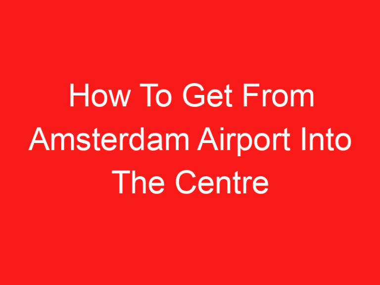How To Get From Amsterdam Airport Into The Centre (اقرأ هذا أولا!)