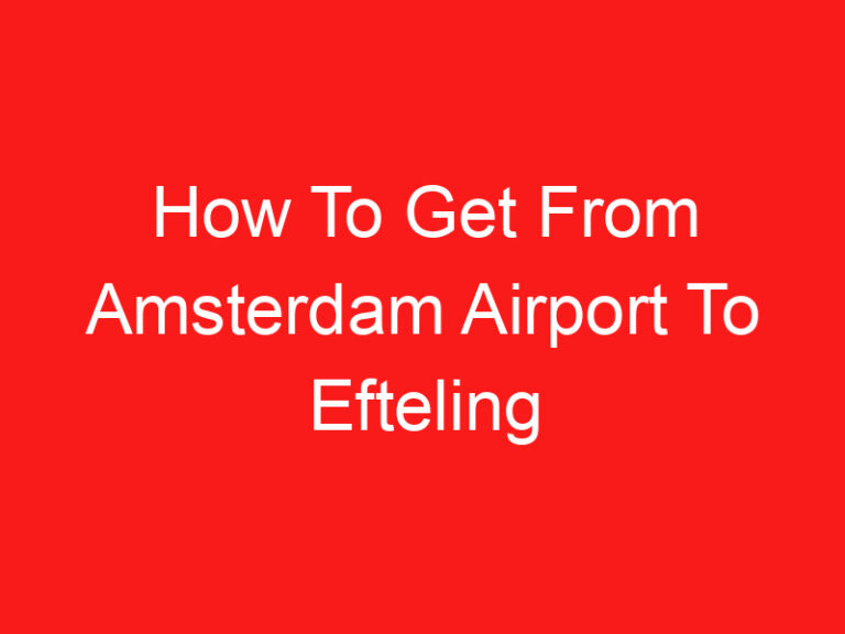 How To Get From Amsterdam Airport To Efteling (اقرأ هذا أولا!)