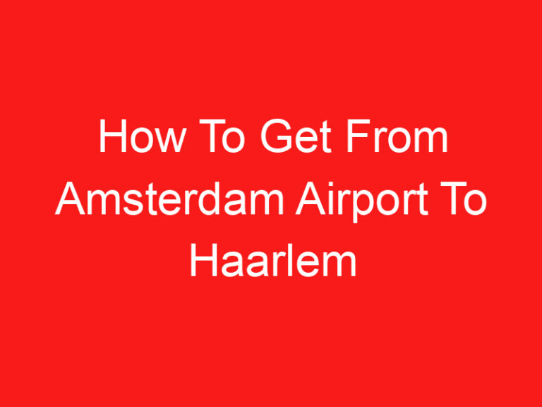 How To Get From Amsterdam Airport To Haarlem (READ THIS FIRST!)