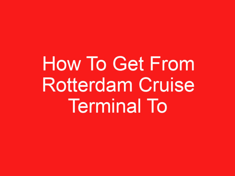How To Get From Rotterdam Cruise Terminal To Amsterdam Airport (اقرأ هذا أولا!)