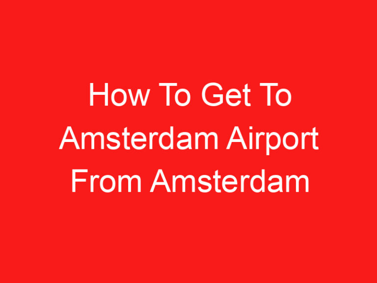 How To Get To Amsterdam Airport From Amsterdam Central (READ THIS FIRST!)