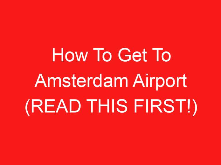 How To Get To Amsterdam Airport (LISEZ CECI EN PREMIER!)