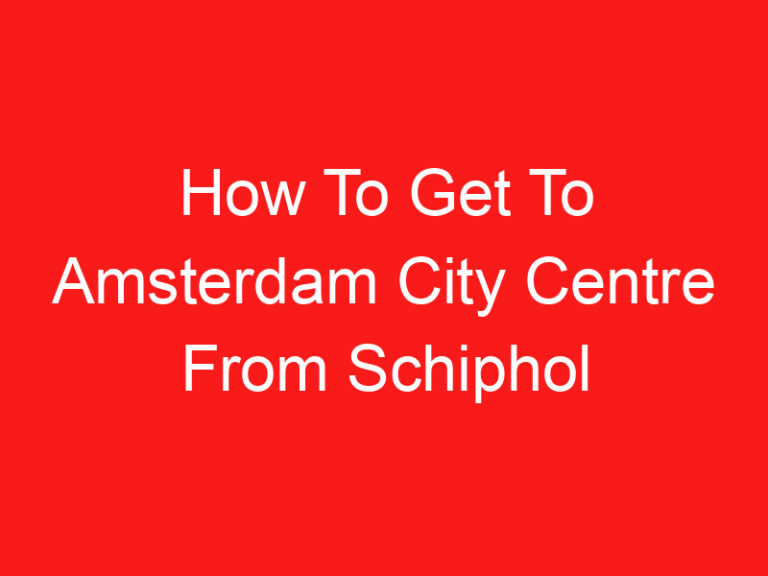 How To Get To Amsterdam City Centre From Schiphol Airport (اقرأ هذا أولا!)