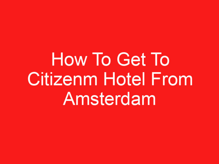 How To Get To Citizenm Hotel From Amsterdam Airport (READ THIS FIRST!)