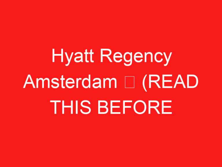 Hyatt Regency Amsterdam ➥ (READ THIS BEFORE YOUR VISIT)