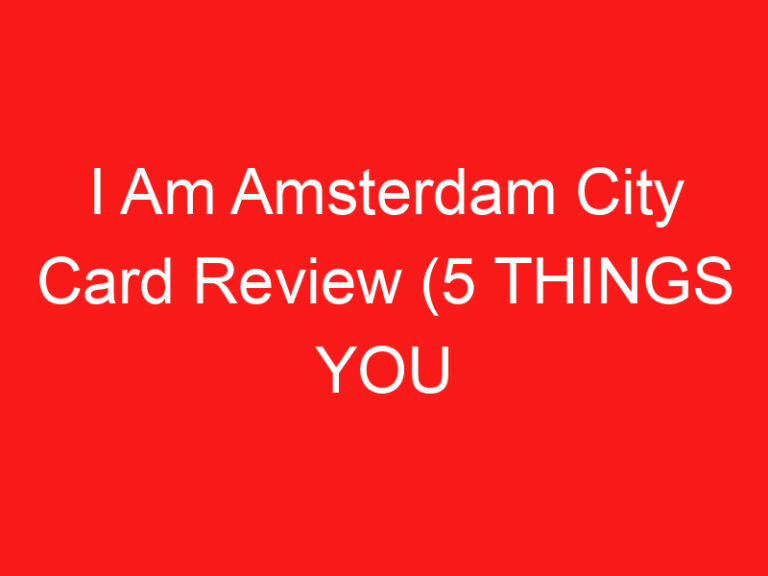 I Am Amsterdam City Card Review (5 THINGS YOU MUST KNOW!)
