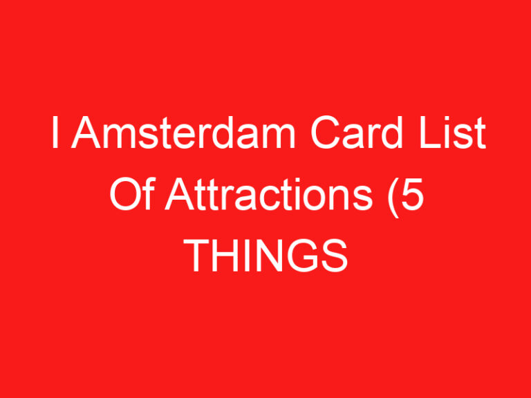 I Amsterdam Card List Of Attractions (5 THINGS YOU MUST KNOW!)