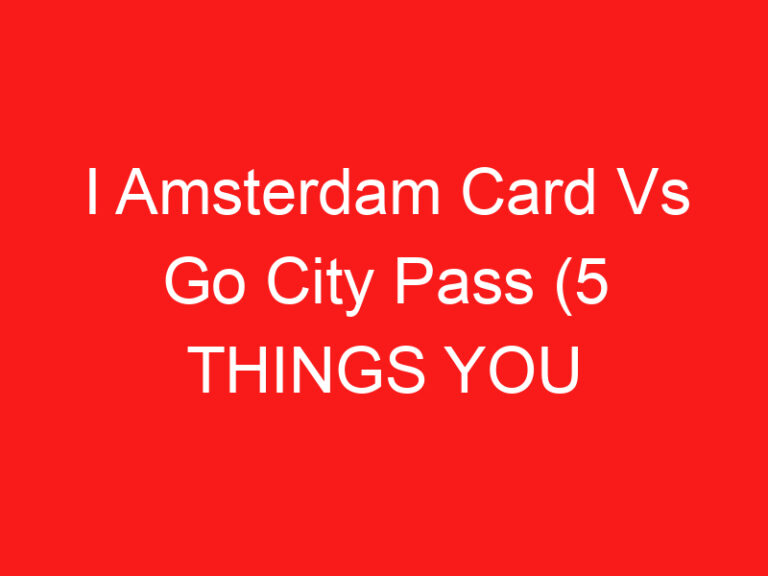 I Amsterdam Card Vs Go City Pass (5 THINGS YOU MUST KNOW!)