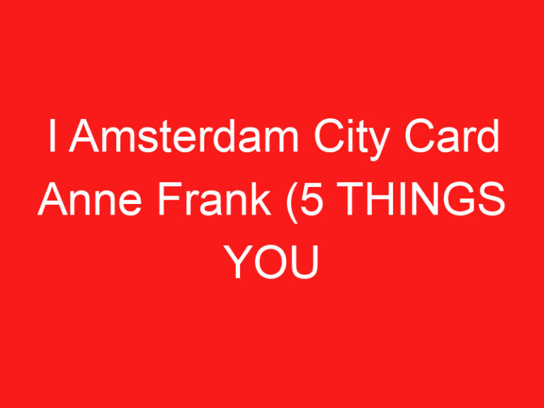I Amsterdam City Card Anne Frank (5 THINGS YOU MUST KNOW!)