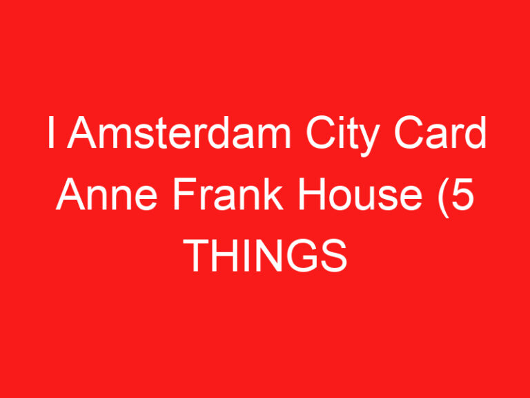 I Amsterdam Şehir Kartı Anne Frank Evi (5 BİLMENİZ GEREKENLER!)