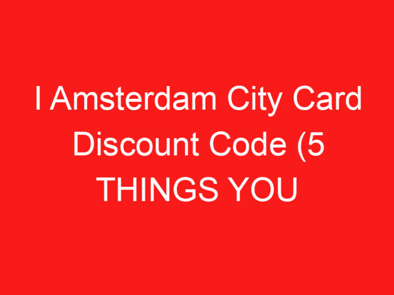 I Amsterdam City Card Discount Code (5 THINGS YOU MUST KNOW!)