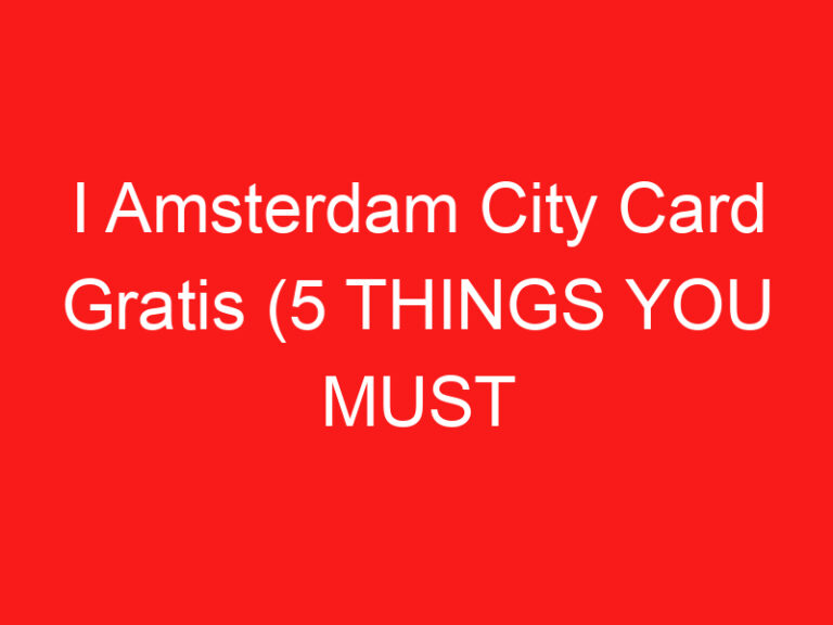 I Amsterdam City Card Gratis (5 THINGS YOU MUST KNOW!)