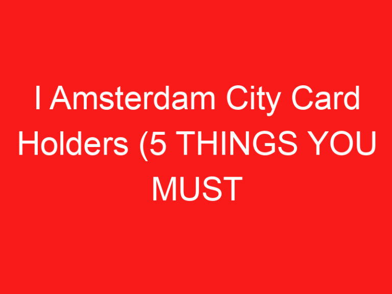 I Amsterdam City Card Holders (5 RZECZY, KTÓRE MUSISZ WIEDZIEĆ!)