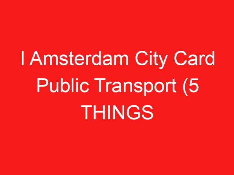 I Amsterdam City Card Public Transport (5 THINGS YOU MUST KNOW!)