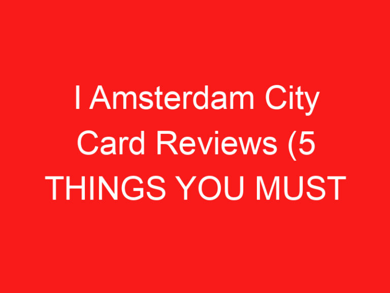 I Amsterdam City Card Reviews (5 THINGS YOU MUST KNOW!)