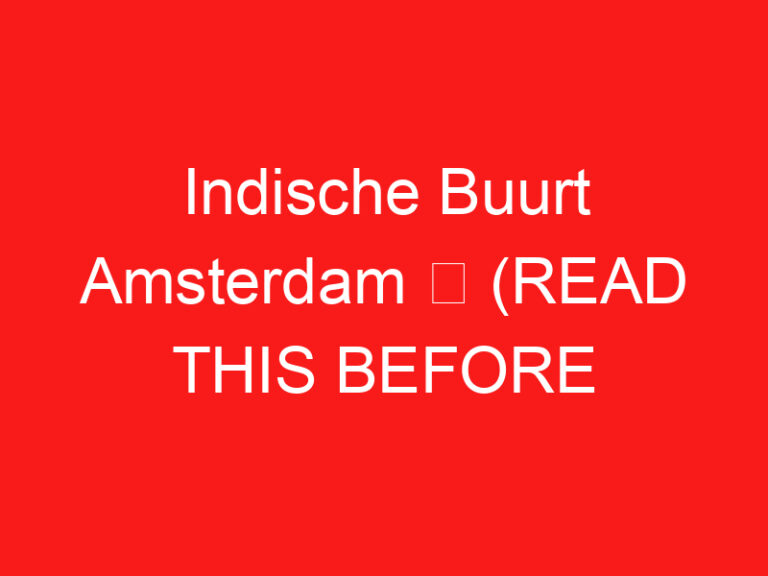 Indische Buurt Amsterdam ➥ (LEA ESTO ANTES DE SU VISITA)