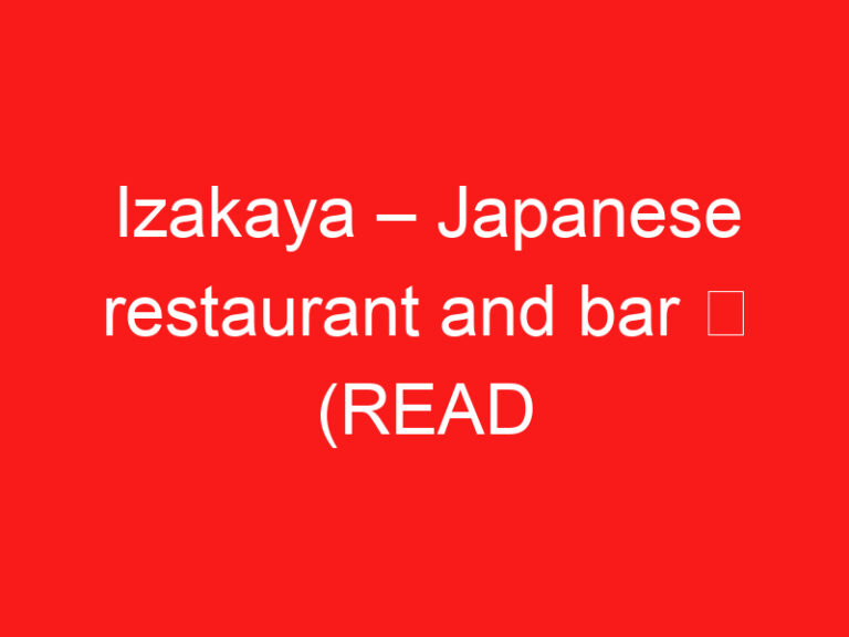 居酒屋 – 日本餐厅和酒吧 ➥ (参观前请阅读此内容)