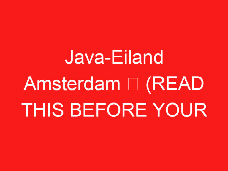 Java-Eiland Amsterdam ➥ (ĐỌC CÁI NÀY TRƯỚC CHUYẾN THĂM CỦA BẠN)