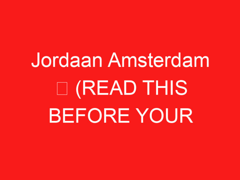 Jordaan Amsterdam ➥ (ZİYARETİNİZDEN ÖNCE BUNU OKUYUN)