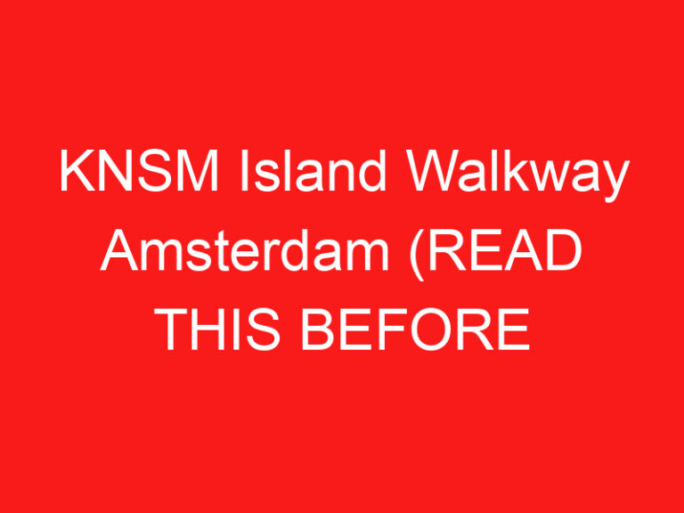 KNSM Island Walkway Amsterdam (READ THIS BEFORE YOU VISIT!)