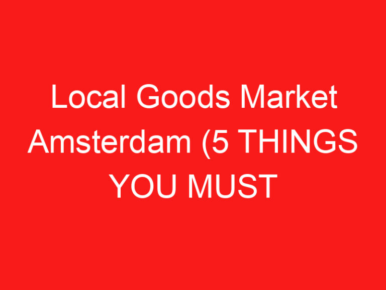 Local Goods Market Amsterdam (5 THINGS YOU MUST KNOW About This Artisan market