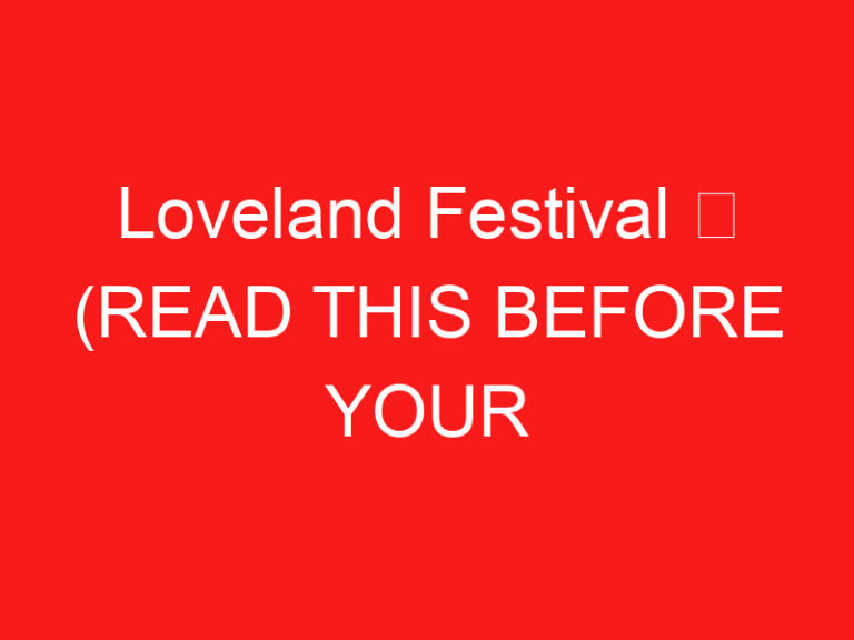 Loveland Festival ➥ (参观前请阅读此内容)