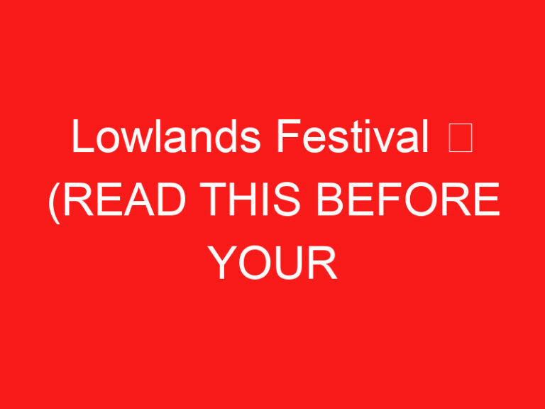Lowlands Festival ➥ (LEA ESTO ANTES DE SU VISITA)